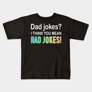 Dad Jokes I think You Mean Rad Jokes Kids T-Shirt